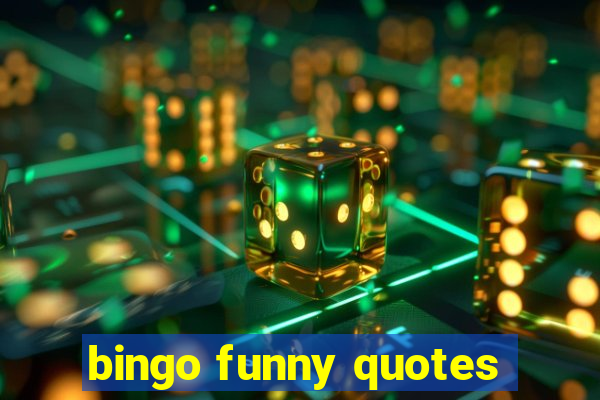 bingo funny quotes